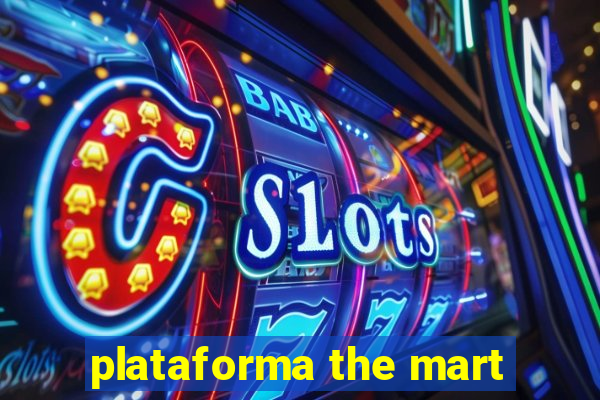 plataforma the mart